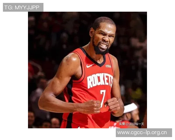 杜兰特谈火箭队潜力称需持续努力以实现目标